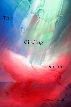 The Circling Round de Joanna Nealon