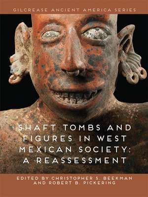 Shaft Tombs and Figures in West Mexican Society: A Reassessment de Christopher S. Beekman