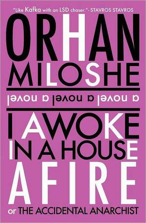 I Awoke in a House Afire: Warriors by Day - Lovers by Night de Orhan Miloshe