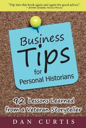 Business Tips for Personal Historians de Dan Curtis