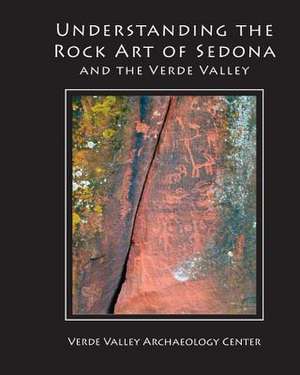 Understanding the Rock Art of Sedona de Kenneth J. Zoll