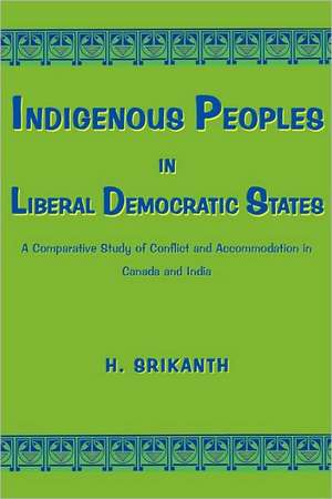 Indigenous Peoples in Liberal Democratic States de H. Srikanth