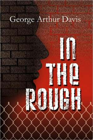 In the Rough de George Arthur Davis