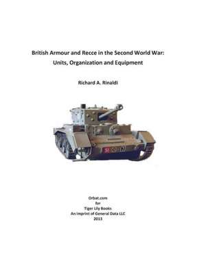 British Armour and Recce in the Second World War de Richard A Rinaldi