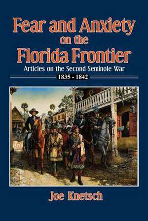 Fear and Anxiety on the Florida Frontier de Joe Knetsch