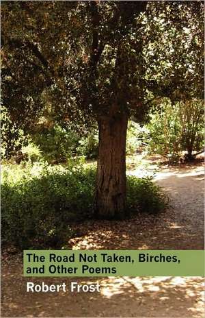 The Road Not Taken, Birches, and Other Poems de Robert Frost