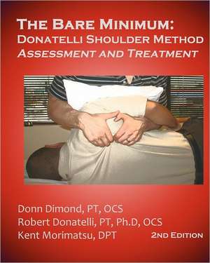 The Bare Minimum: Donatelli Shoulder Method Assessment and Treatment 2nd Edition de Donn Dimond Pt