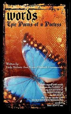 Words - Epic Poems of a Poetess: An Extraordinary Love Story de Melanie Greenwood