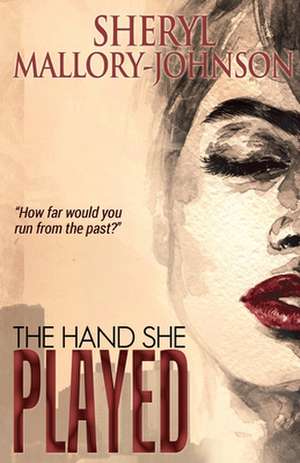 The Hand She Played de Sheryl Mallory-Johnson