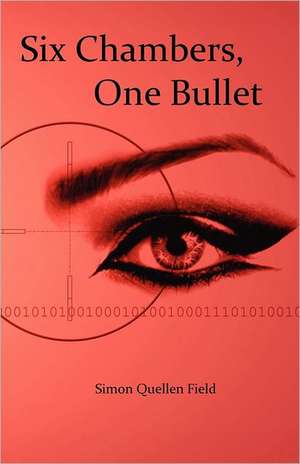 Six Chambers, One Bullet de Simon Quellen Field