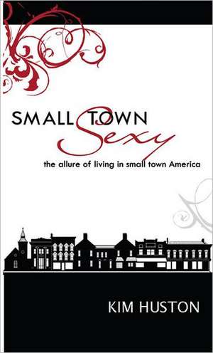 Small Town Sexy de Kim Huston