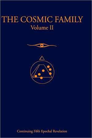 The Cosmic Family, Volume II de Of Gabriel of Urantia-Taliasvan of Tora