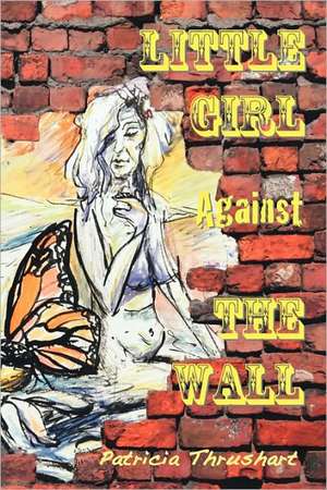 Little Girl Against the Wall de Patricia Thrushart