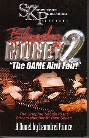 Bloody Money 2: The Game Ain't Fair! de Leondrei Prince