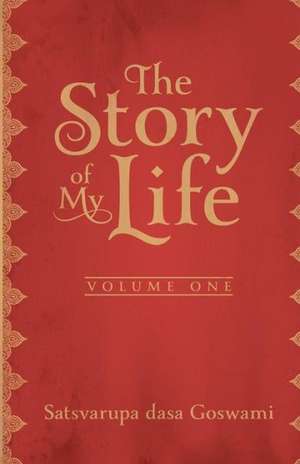 The Story of My Life: Autobiography de Satsvarupa Dasa Goswami