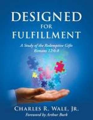 Designed for Fulfillment de Charles R. Wale