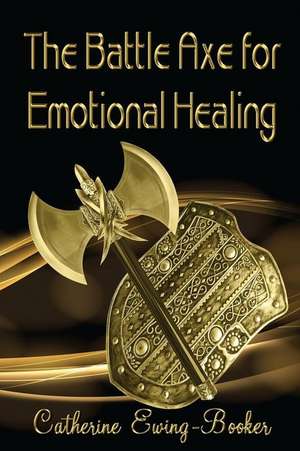 Battle Axe for Emotional Healing