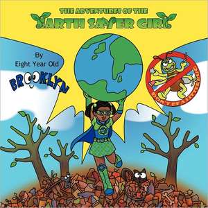 The Adventures of the Earth Saver Girl de Brooklyn