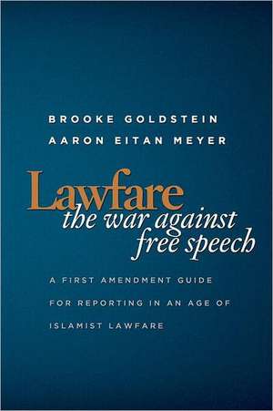 Lawfare: A First Amendment Guide for Reporting in an Age of Islamist Lawfare de Brooke M. Goldstein