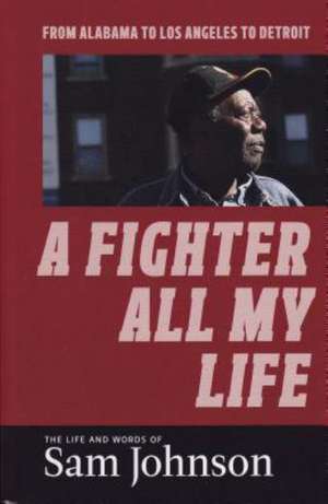 A Fighter All My Life: From Alabama to Los Angeles to Detroit de Sam Johnson