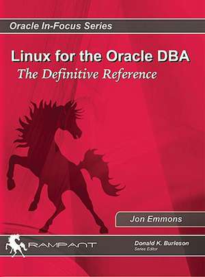 Linux for the Oracle DBA: The Definitive Reference de Jon Emmons