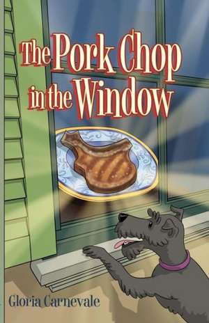 The Pork Chop in the Window de Gloria Carnevale