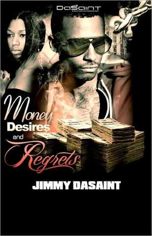 Money Desires and Regrets: The Unpaved Road to Manhood - A Boy, a Mentor, and the Transformation to Man; A Fable. de Jimmy DaSaint