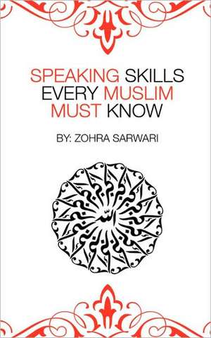 Speaking Skills Every Muslim Must Know de Zohra Sarwari