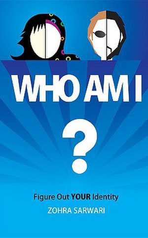 Who Am I? Figure Out Your Identity de Zohra Sarwari