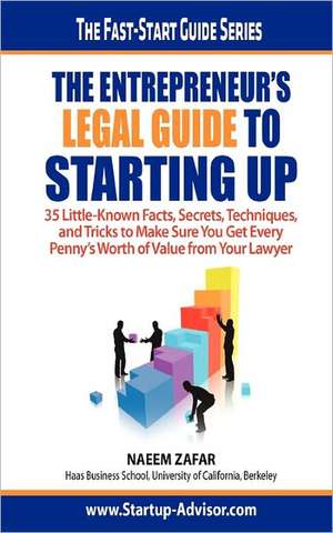 The Entrepreneur's Legal Guide to Starting Up de Naeem Zafar