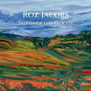 Roz Jacobs Paintings and Process de Roz Jacobs