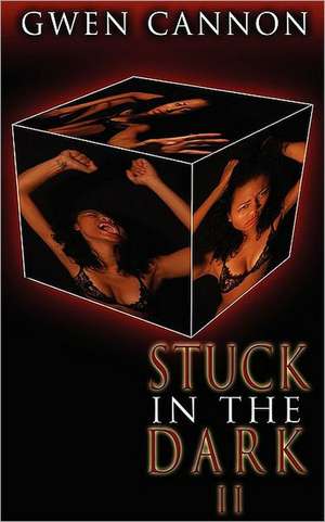 Stuck in the Dark II de GWEN CANNON