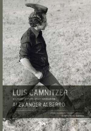 Luis Camnitzer in Conversation with Alexander Alberro de Luis Camnitzer