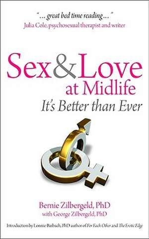 Sex and Love at Midlife: It's Better Than Ever de Bernie Zilbergeld