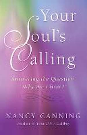 Your Soul's Calling de Nancy Canning