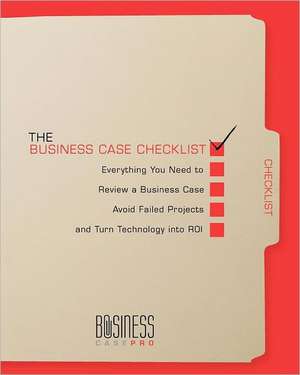 The Business Case Checklist: Everything You Need to Review a Business Case, Avoid Failed Projects, and Turn Technology Into Roi de Business Case Pro