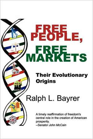 Free People, Free Markets de Ralph L. Bayrer