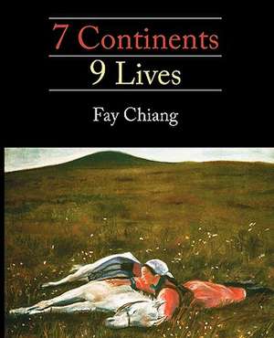 7 Continents 9 Lives de Fay Chiang