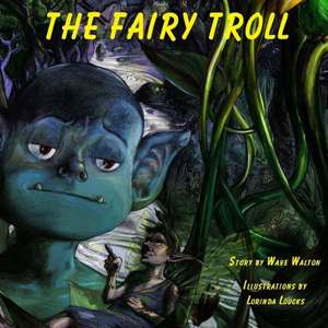 The Fairy Troll: Into the Land of Heart Butterflies de MR Wave Walton