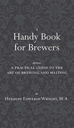 A Handy Book for Brewers de Herbert Edwards Wright