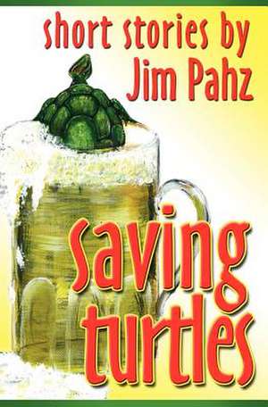 Saving Turtles de Jim Pahz