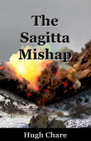 The Sagitta Mishap: A Crime Thriller de Hugh B. Chare