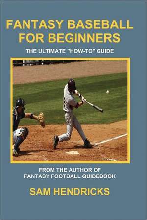 Fantasy Baseball for Beginners de Sam Hendricks