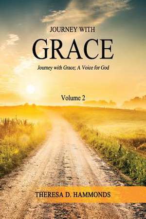 Journey with Grace Volume 2 de Theresa D. Hammonds