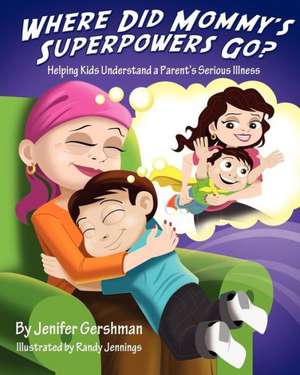 Where Did Mommy's Superpowers Go? de Jenifer Gershman