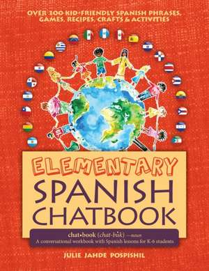 Elementary Spanish Chatbook de Julie Jahde Pospishil