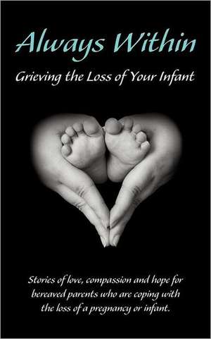 Always Within; Grieving the Loss of Your Infant de Melissa L. Eshleman