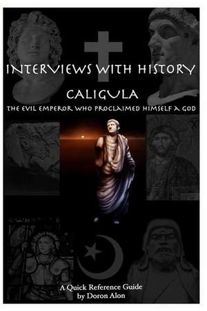 Interviews with History - Caligula