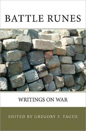 Battle Runes: Writings on War de Gregory F. Tague