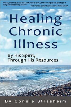 Healing Chronic Illness de Connie Strasheim